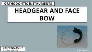 ORTHODONTIC FACEBOW & HEADGEAR